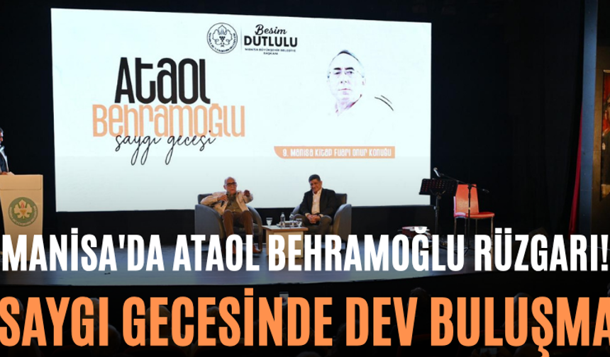 Manisa'da Ataol Behramoğlu Rüzgarı! Saygı Gecesinde Dev Buluşma