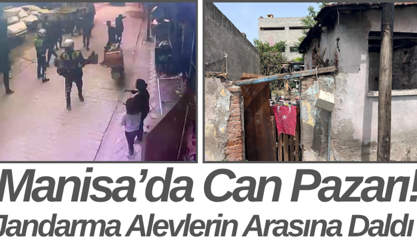 Manisa’da Can Pazarı! Jandarma Alevlerin Arasına Daldı
