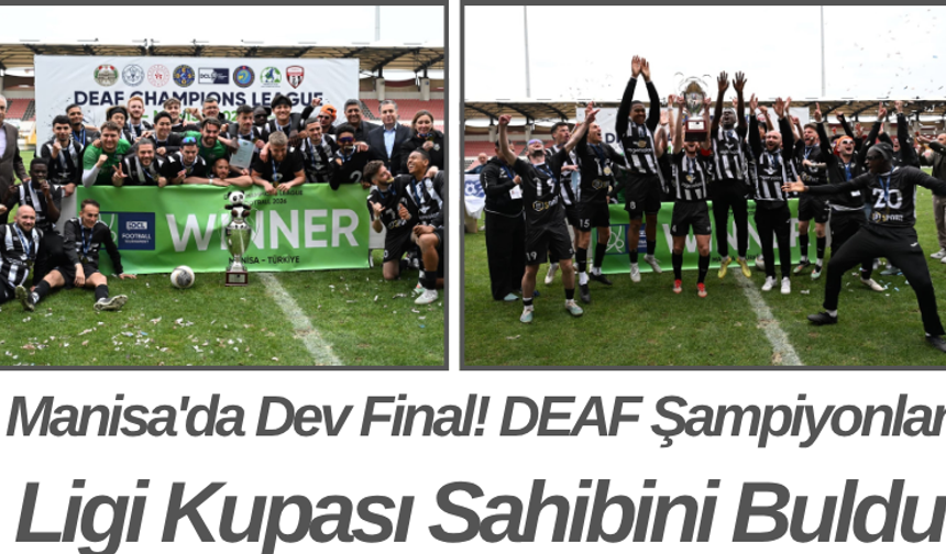 Manisa'da Dev Final! DEAF Şampiyonlar Ligi Kupası Sahibini Buldu