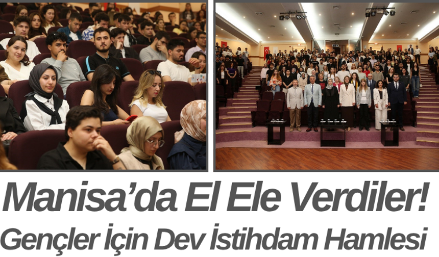 Manisa’da El Ele Verdiler! Gençler İçin Dev İstihdam Hamlesi