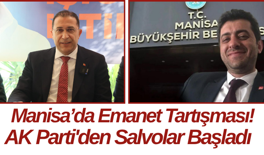 Manisa’da Emanet Tartışması! AK Parti'den Salvolar Başladı