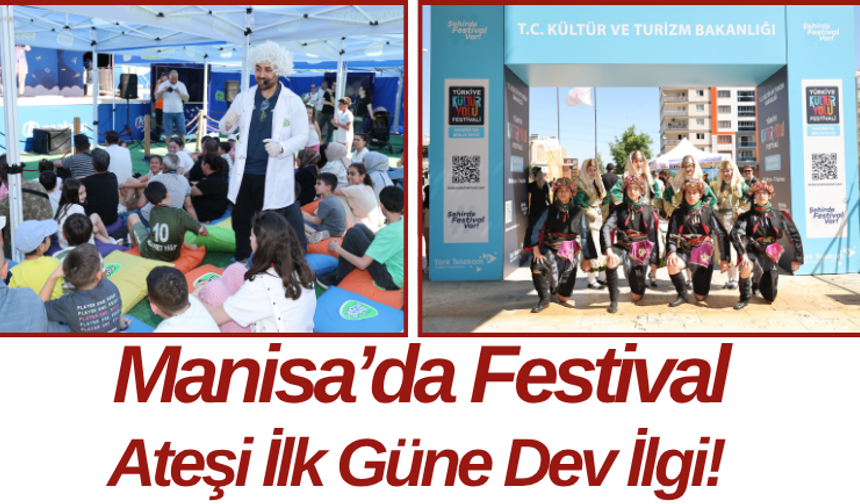Manisa’da Festival Ateşi İlk Güne Dev İlgi!