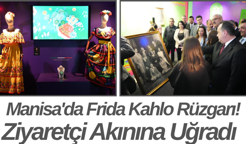 Manisa'da Frida Kahlo Rüzgarı! Ziyaretçi Akınına Uğradı