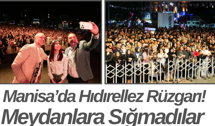 Manisa’da Hıdırellez Rüzgarı! Meydanlara Sığmadılar