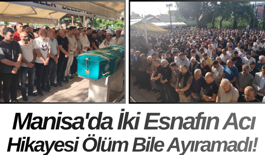 Manisa'da İki Esnafın Acı Hikayesi Ölüm Bile Ayıramadı!