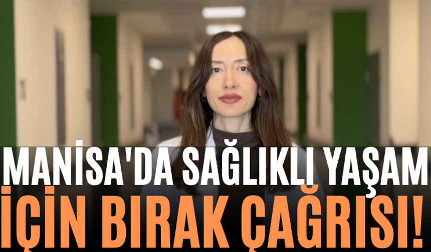 Manisa'da Sağlıklı Yaşam İçin "Bırak" Çağrısı!