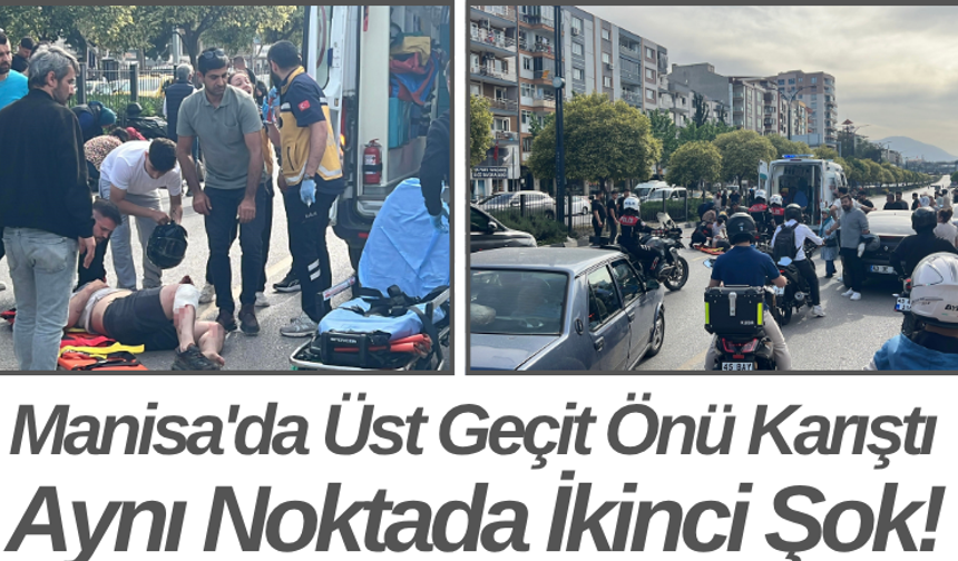 Manisa'da Üst Geçit Önü Karıştı Aynı Noktada İkinci Şok!