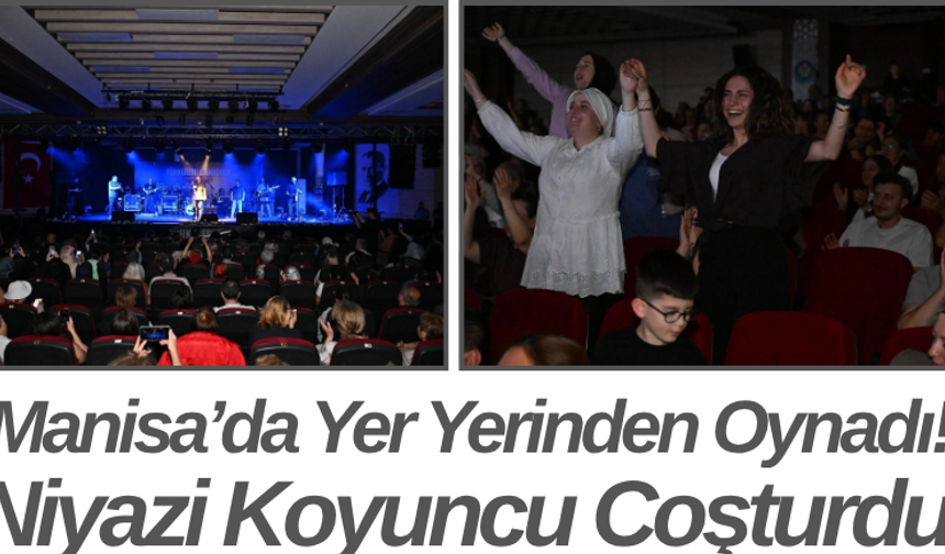 Manisa’da Yer Yerinden Oynadı! Niyazi Koyuncu Coşturdu