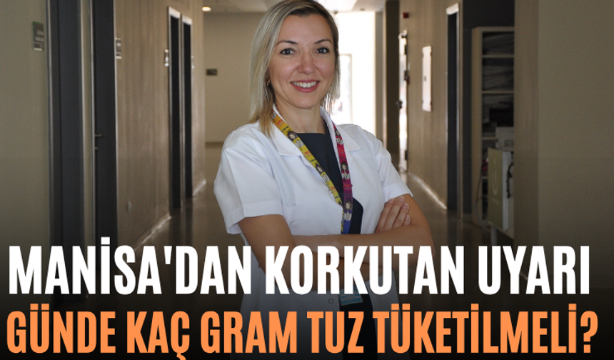 Manisa'dan Korkutan Uyarı Günde Kaç Gram Tuz Tüketilmeli?