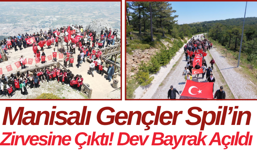 Manisalı Gençler Spil’in Zirvesine Çıktı! Dev Bayrak Açıldı