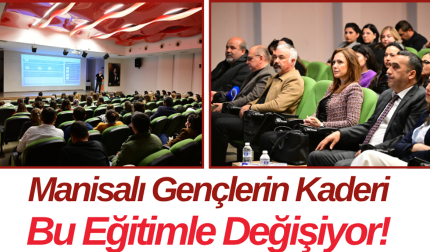 Manisalı Gençlerin Kaderi Bu Eğitimle Değişiyor!