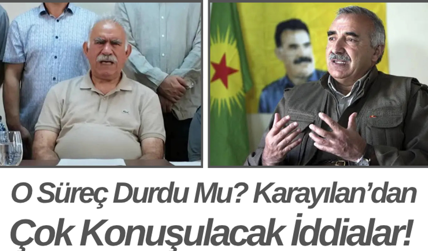 O Süreç Durdu Mu? Karayılan’dan Çok Konuşulacak İddialar!