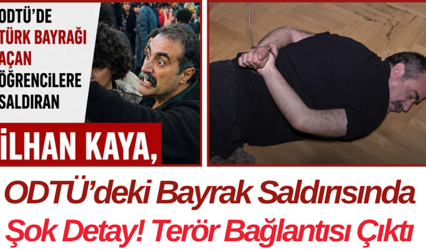 ODTÜ’deki Bayrak Saldırısında Şok Detay! Terör Bağlantısı Çıktı