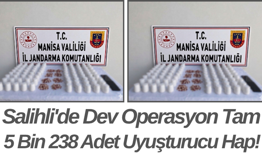Salihli'de Dev Operasyon Tam 5 Bin 238 Adet Uyuşturucu Hap!