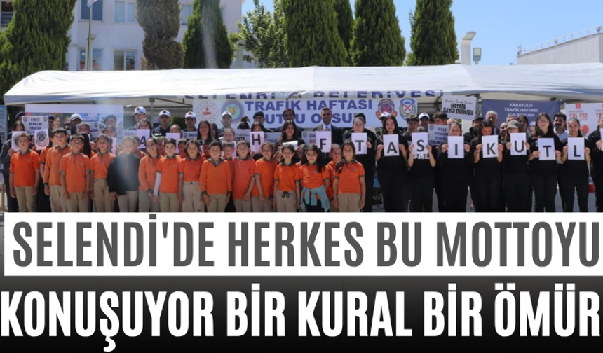 Selendi'de Herkes Bu Mottoyu Konuşuyor Bir Kural Bir Ömür!