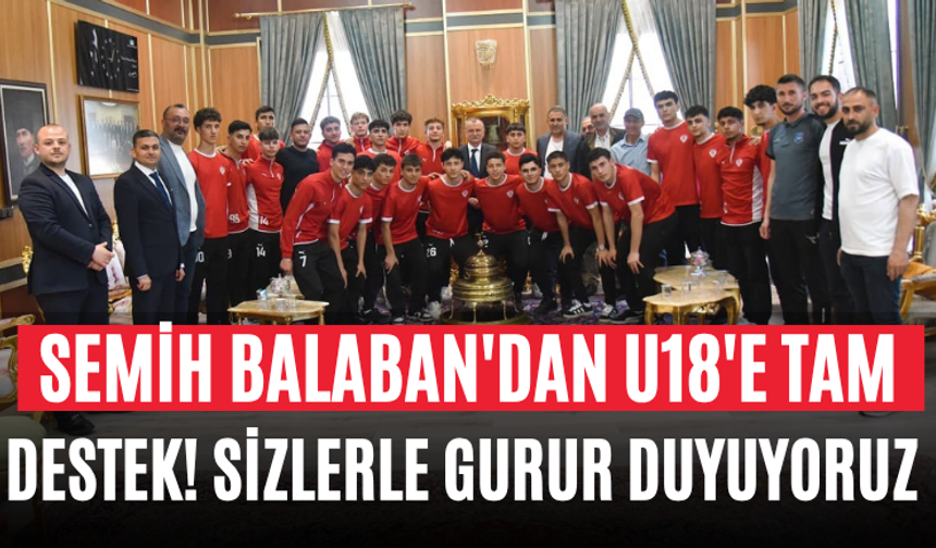 Semih Balaban'dan U18'e Tam Destek! Sizlerle Gurur Duyuyoruz