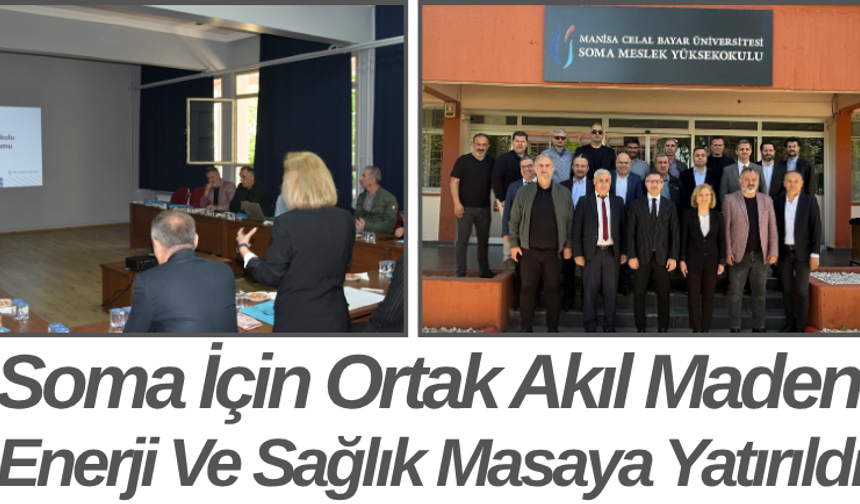 Soma İçin Ortak Akıl Maden Enerji Ve Sağlık Masaya Yatırıldı