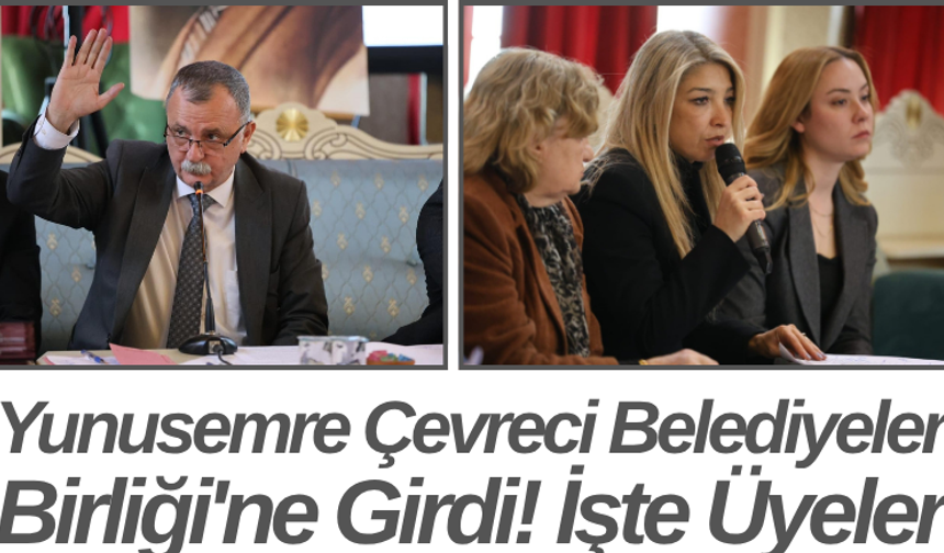 Yunusemre Çevreci Belediyeler Birliği'ne Girdi! İşte Üyeler