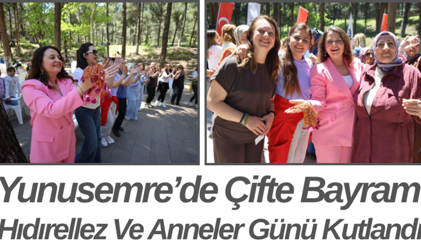 Yunusemre’de Çifte Bayram Hıdırellez Ve Anneler Günü Kutlandı