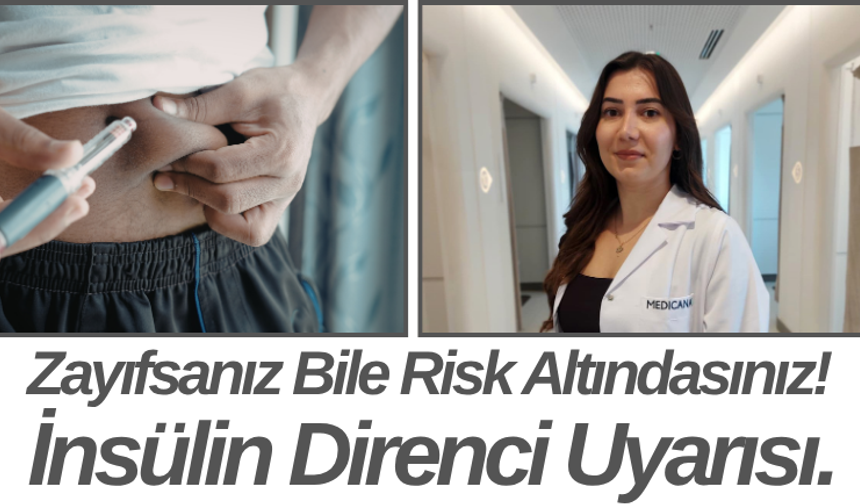 Zayıfsanız Bile Risk Altındasınız! İnsülin Direnci Uyarısı.