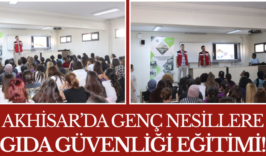 Akhisar’da Genç Nesillere Gıda Güvenliği Eğitimi!