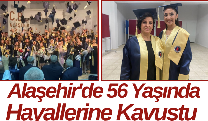 Alaşehir'de 56 Yaşında Hayallerine Kavuştu