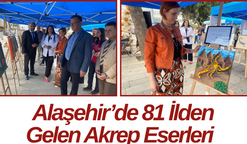 Alaşehir’de 81 İlden Gelen Akrep Eserleri
