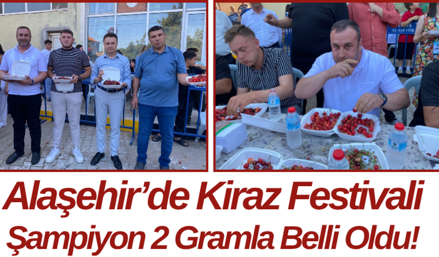 Alaşehir’de Kiraz Festivali Şampiyon 2 Gramla Belli Oldu!