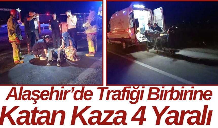 Alaşehir’de Trafiği Birbirine Katan Kaza 4 Yaralı