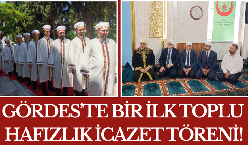 Gördes’te Bir İlk Toplu Hafızlık İcazet Töreni!
