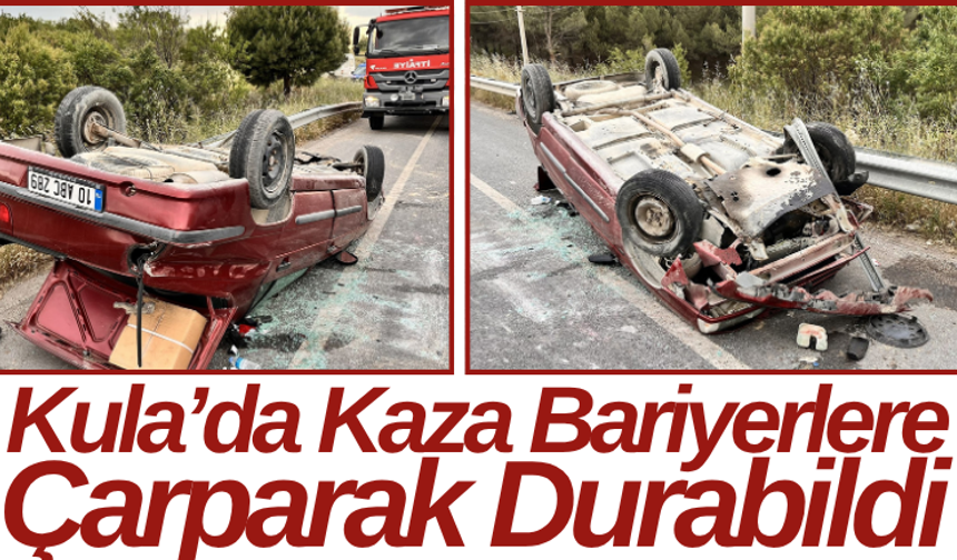 Kula’da Kaza Bariyerlere Çarparak Durabildi