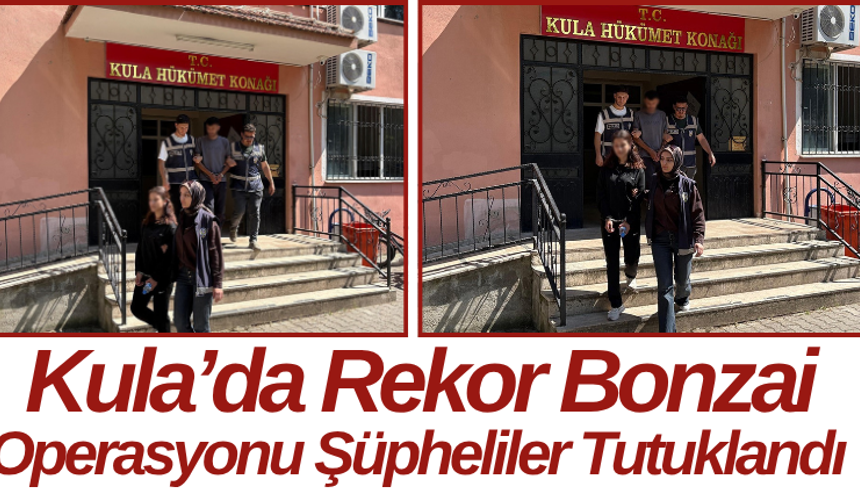 Kula’da Rekor Bonzai Operasyonu Şüpheliler Tutuklandı