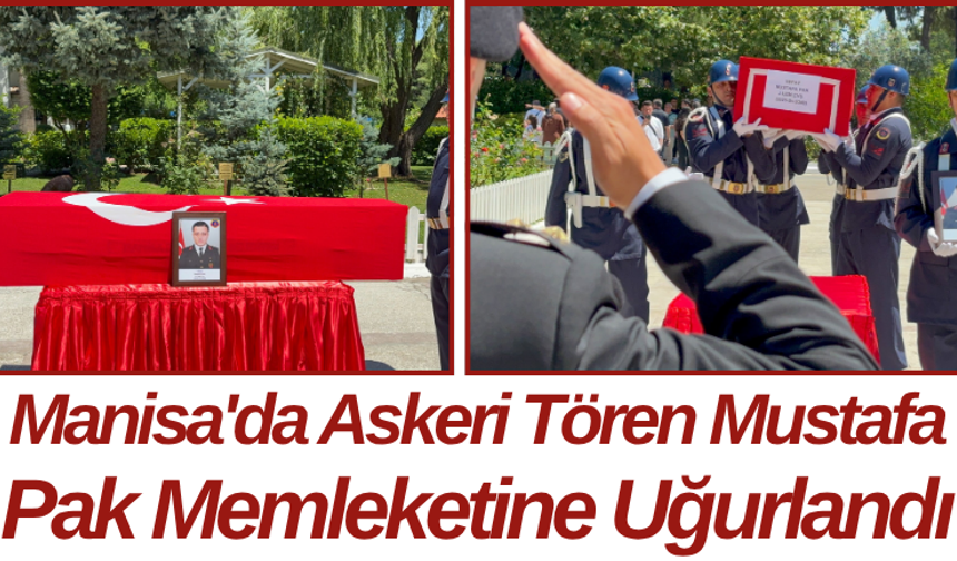 Manisa'da Askeri Tören Mustafa Pak Memleketine Uğurlandı