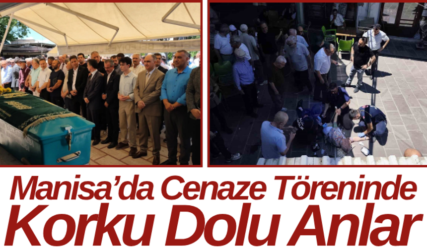 Manisa’da Cenaze Töreninde Korku Dolu Anlar