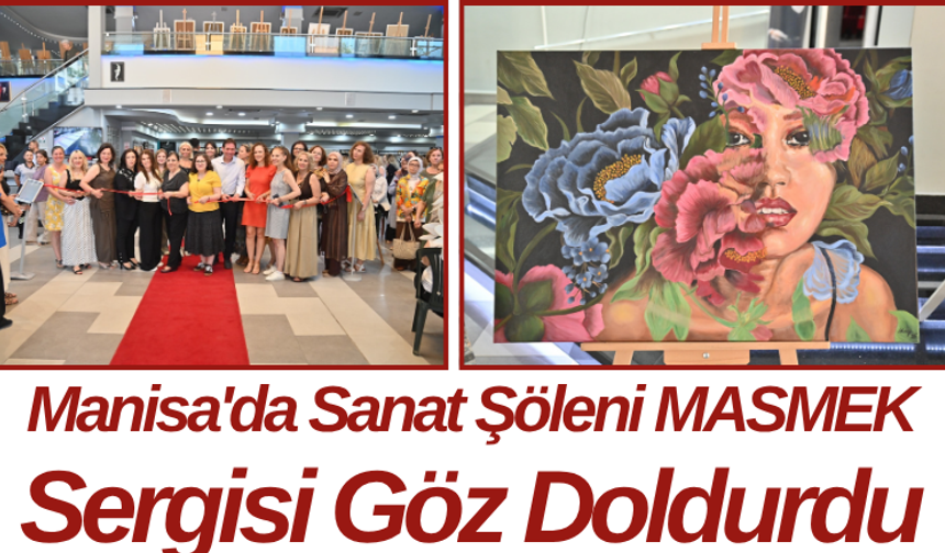 Manisa'da Sanat Şöleni MASMEK Sergisi Göz Doldurdu