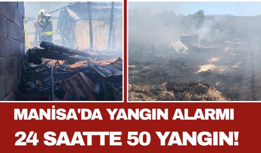 Manisa'da Yangın Alarmı 24 Saatte 50 Yangın!