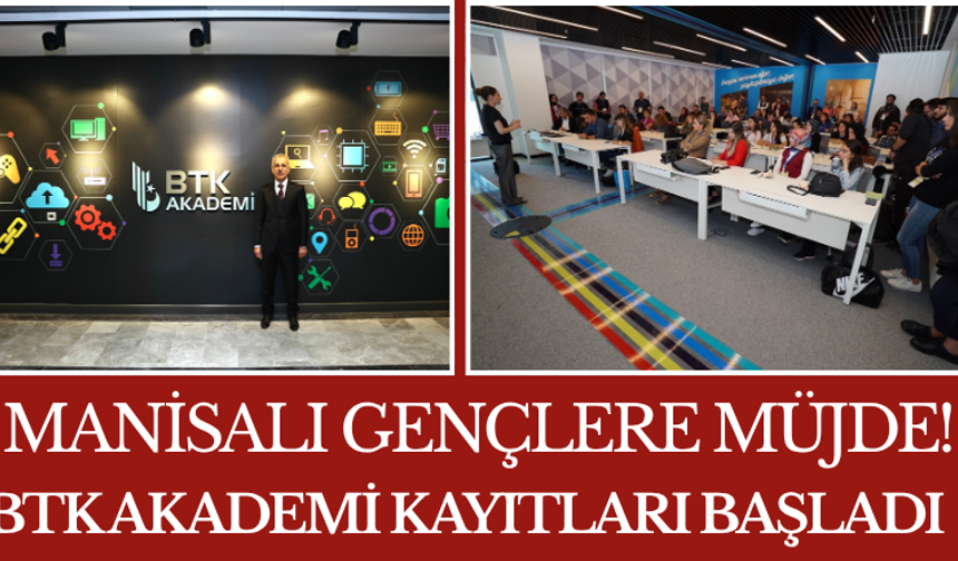 Manisalı Gençlere Müjde! BTK Akademi Kayıtları Başladı