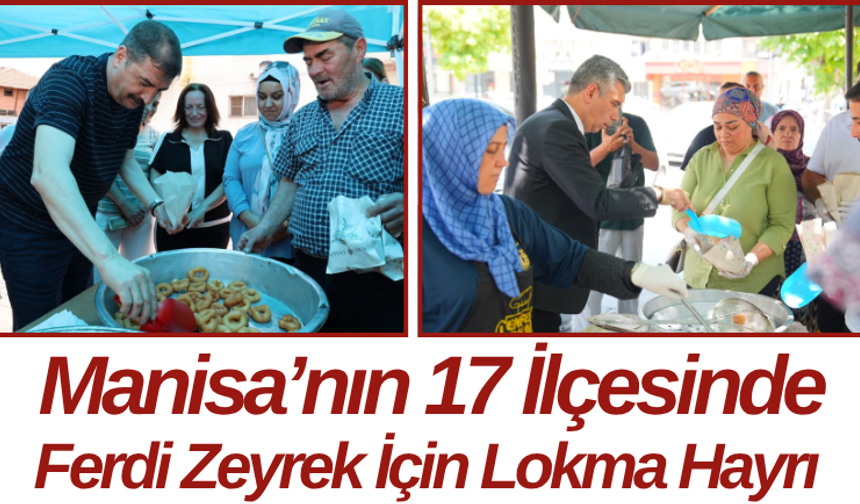 Manisa’nın 17 İlçesinde Ferdi Zeyrek İçin Lokma Hayrı