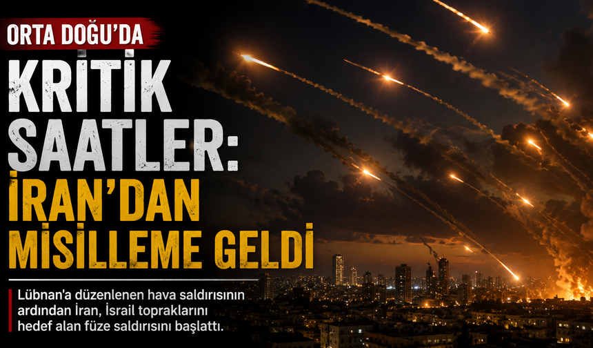 Orta Doğu’da Kritik Saatler: İran’dan Misilleme Geldi