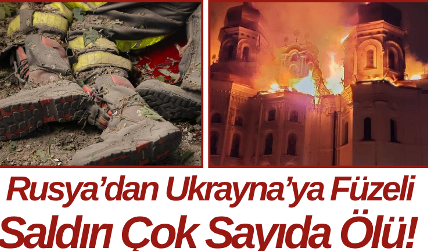 Rusya’dan Ukrayna’ya Füzeli Saldırı Çok Sayıda Ölü!