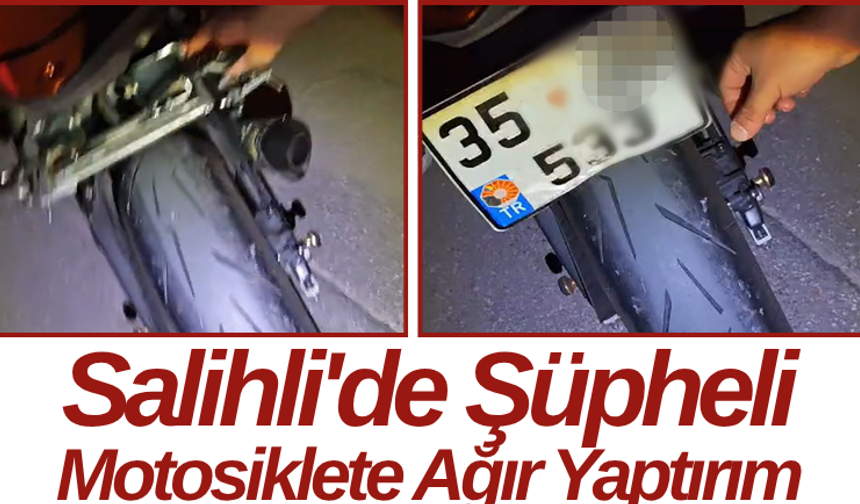 Salihli'de Şüpheli Motosiklete Ağır Yaptırım