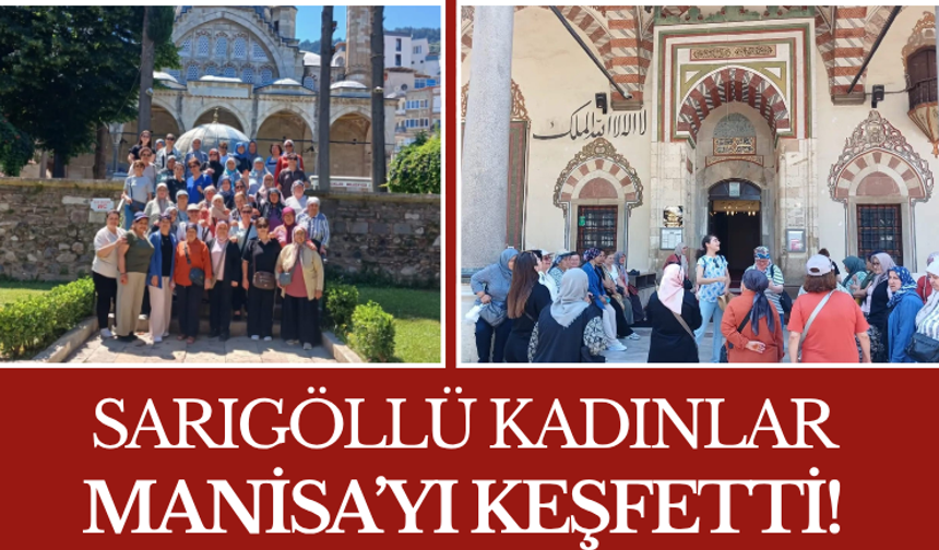 Sarıgöllü Kadınlar Manisa’yı Keşfetti!