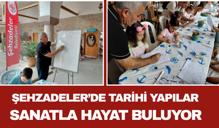Şehzadeler’de Tarihi Yapılar Sanatla Hayat Buluyor