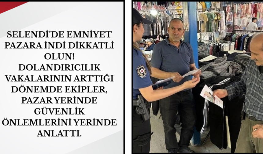 Selendi’de Emniyet Pazara İndi: "Dikkatli Olun!"