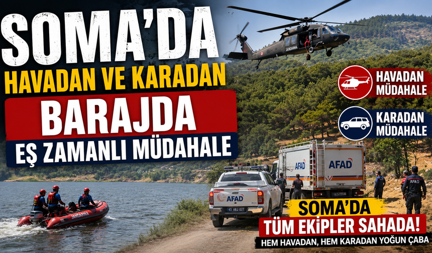 Soma’da Havadan ve Karadan Barajda Eş Zamanlı Müdahale