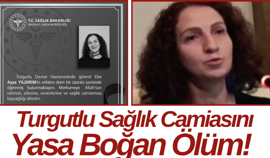 Turgutlu Sağlık Camiasını Yasa Boğan Ölüm!