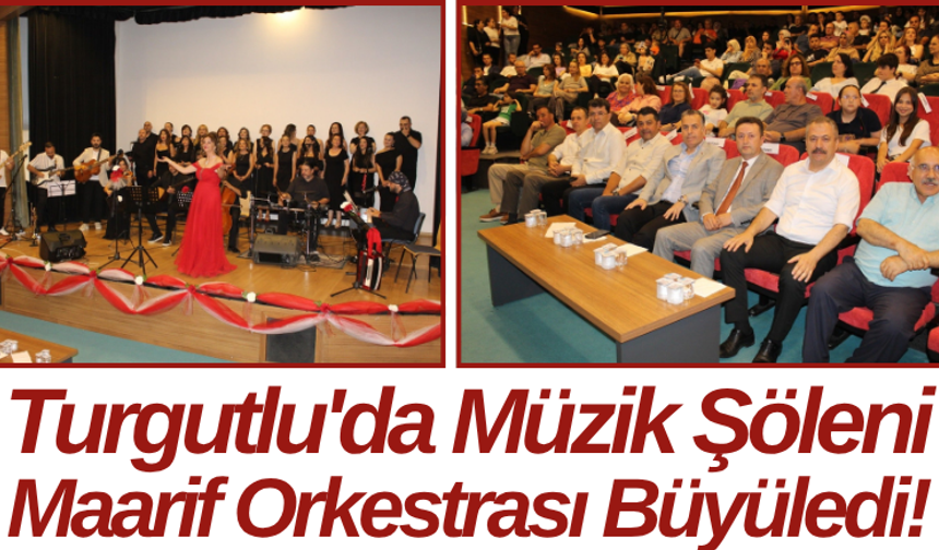 Turgutlu'da Müzik Şöleni Maarif Orkestrası Büyüledi!