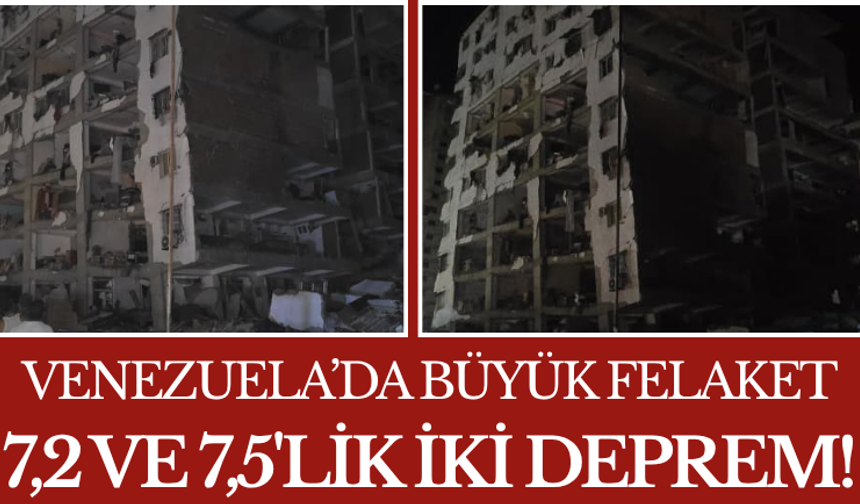 Venezuela’da Büyük Felaket 7,2 ve 7,5'lik İki Deprem!