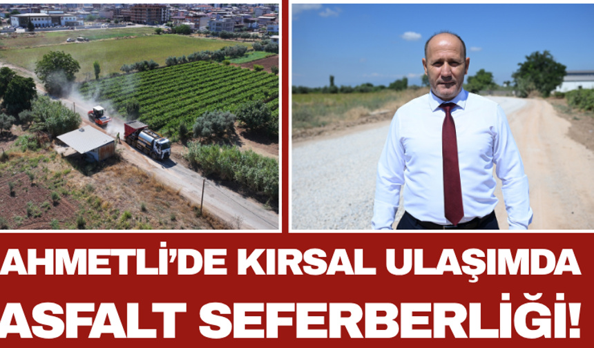 Ahmetli’de Kırsal Ulaşımda Asfalt Seferberliği!