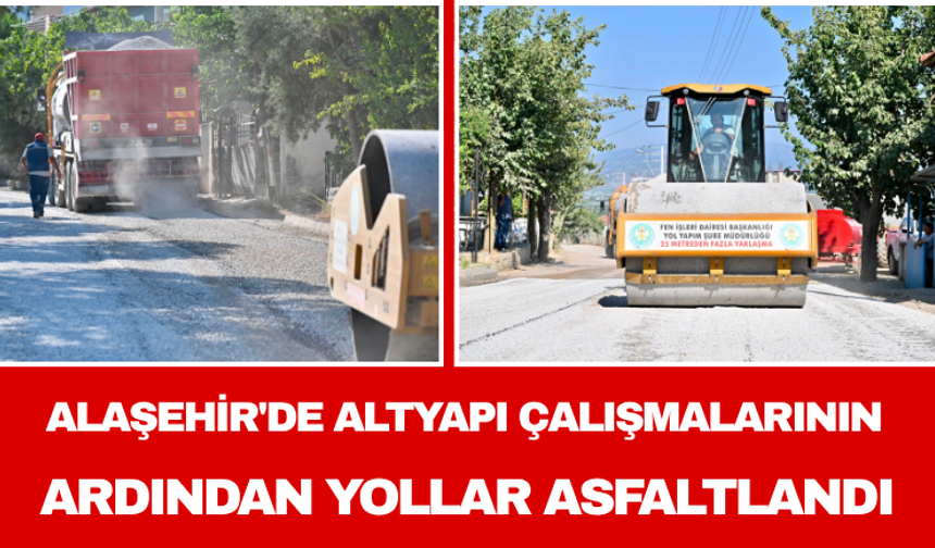 Alaşehir'de Altyapı Çalışmalarının Ardından Yollar Asfaltlandı